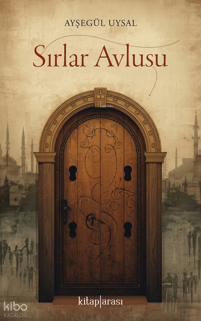  Sırlar Avlusu | Sırlar Avlusu | Ayşegül Uysal | Kitap Arası | 9786257788915 
