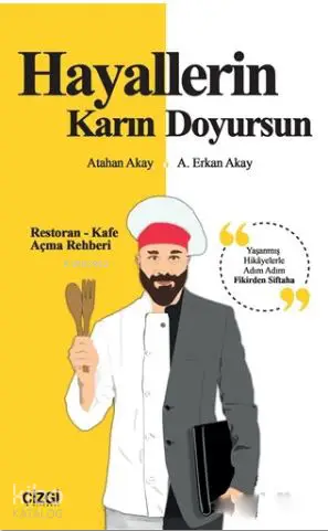  Hayallerin Karın Doyursun Restoran Kafe Açma Rehberi | A Erkan Akay Atahan Akay | Atahan Akay | A Erkan Akay | Çizgi Kitabevi | 9786059427944 | 