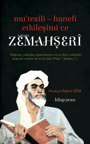 Mutezili – Hanefi Etkileşimi ve Zemahşeri | Hüseyin Rahmi Köse | Kitap Arası | 9786056789038 | 