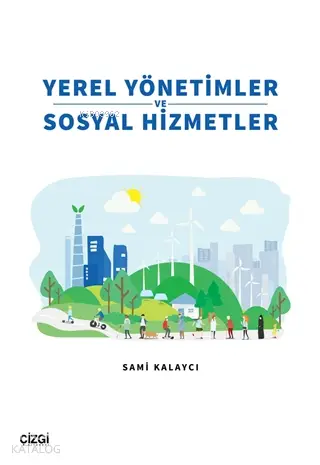  Yerel Yönetimler ve Sosyal Hizmetler | Sami Kalaycı | Çizgi Kitabevi | 9786051965116 | 