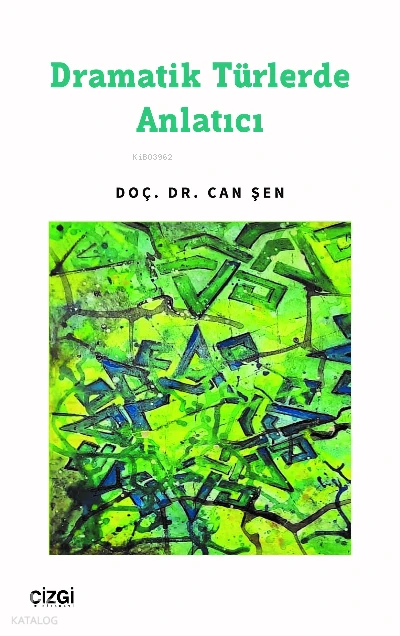  Dramatik Türlerde Anlatıcı | Can Şen | Çizgi Kitabevi | 9786051969619 | 