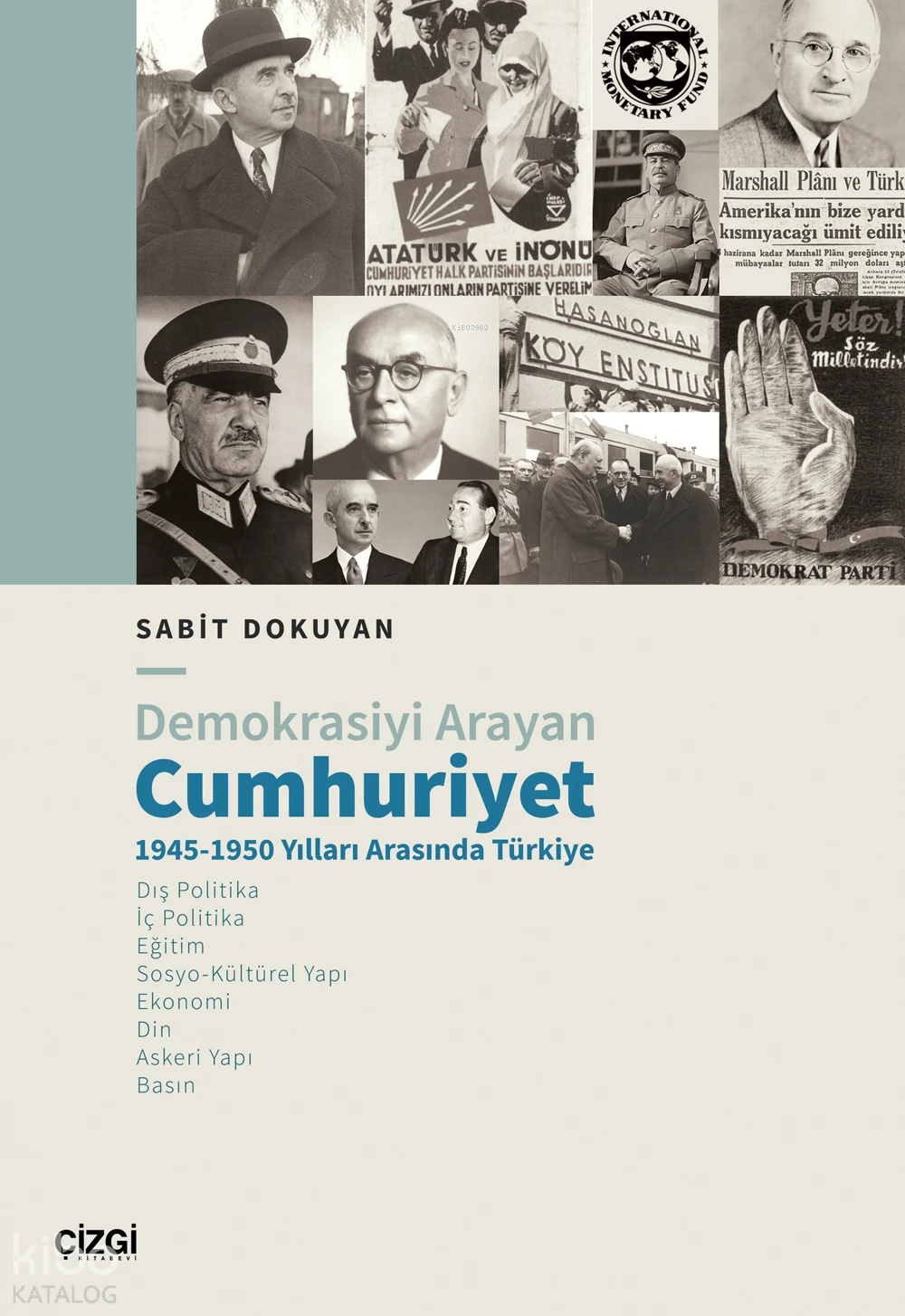  Demokrasiyi Arayan Cumhuriyet 1945 1950 Yılları Arasında Türkiye | Sabit Dokuyan | Çizgi Kitabevi | 9786253960902 | 
