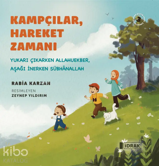  Kampçılar Hareket ZamanıYukarı Çıkarken Allahuekber Aşağı İnerken Sübhânallah | Rabia Karzan | Zeynep Yıldırım | İdrak Yayınları | 9786259884448 | 