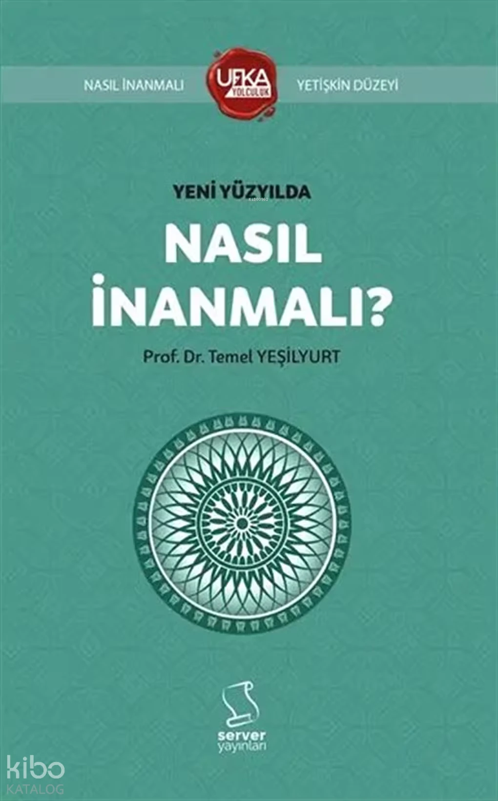  Yeni Yüzyılda Nasıl İnanmalı Kısaltılmış Yetişkin Düzeyi Ufka Yolculuk | Temel Yeşilyurt | Server Yayınları | 9786256970816 | 