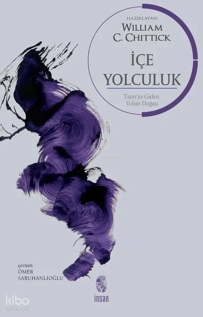  İçe YolculukTanrıya Giden Yolun Doğası | William Chittick | Ömer Saruhanlıoğlu | İnsan Yayınları | 9786255546258 | 