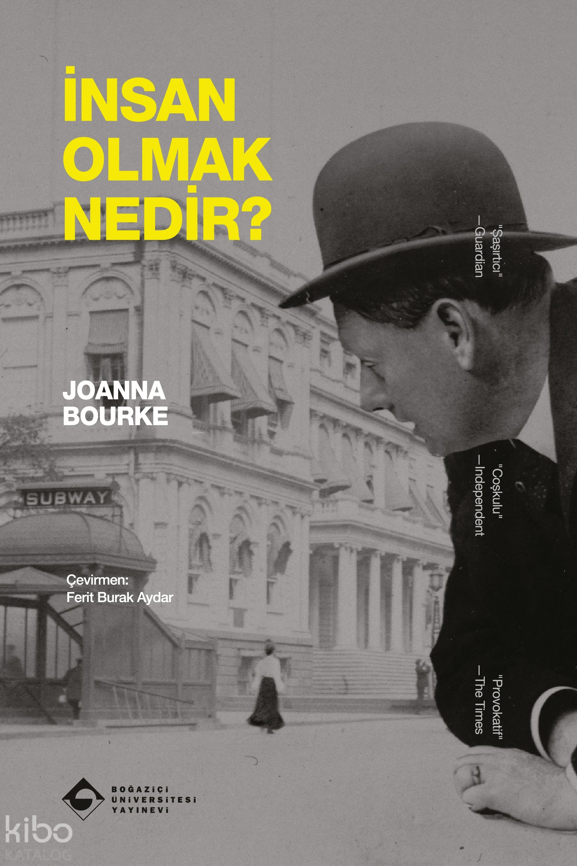  İnsan Olmak Nedir | İnsan Olmak Nedir | Loanna Bourke | Ferit Burak Aydar | Büşra Bulut | Boğaziçi Üniversitesi Yayınevi | 9786057827043 