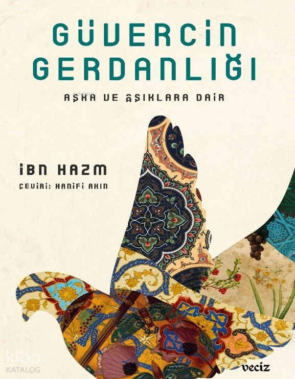 Güvercin Gerdanlığı Aşka ve Aşıklara Dair | Güvercin Gerdanlığı Aşka ve Aşıklara Dair | İbn Hazm | Hanifi Akın | Yunus Meşe | Veciz Yayınları | 9786259715636 
