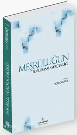  Meşruluğun Toplumsal Gerçekliği | Meşruluğun Toplumsal Gerçekliği | Ejder Okumuş | İnsan Yayınları | 9789755755404 