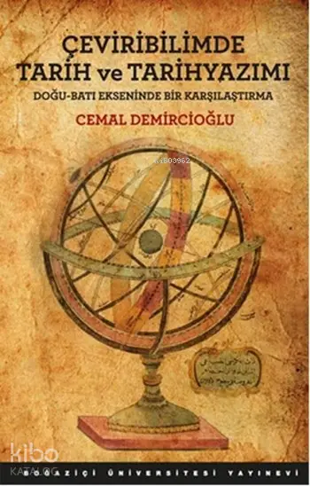  Çeviribilimde Tarih ve Tarihyazımı | Cemal Demircioğlu | Boğaziçi Üniversitesi Yayınevi | 9786054787722 | 