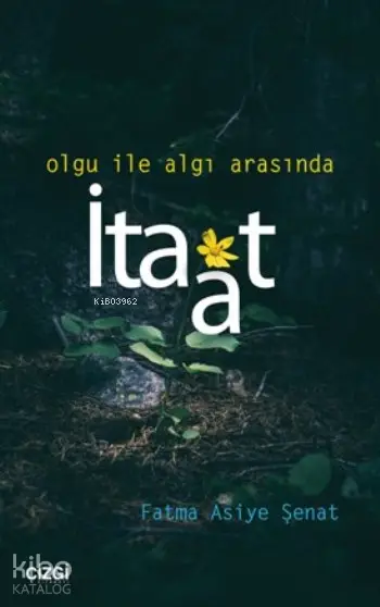  Olgu İle Agı Arasında İtaat | Fatma Asiye Şenat | Çizgi Kitabevi | 9786059427159 | 