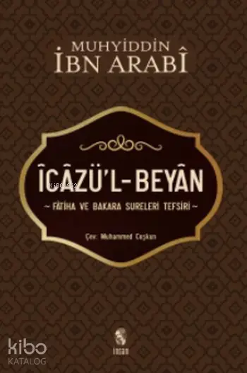  İcazül Beyan Fatiha ve Bakara Sureleri Tefsiri | Muhyiddin İbn Arabi | İnsan Yayınları | 9789755748528 | 