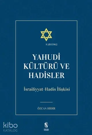  Yahudi Kültürü ve Hadisler | Özcan Hıdır | İnsan Yayınları | 9789755745442 | 