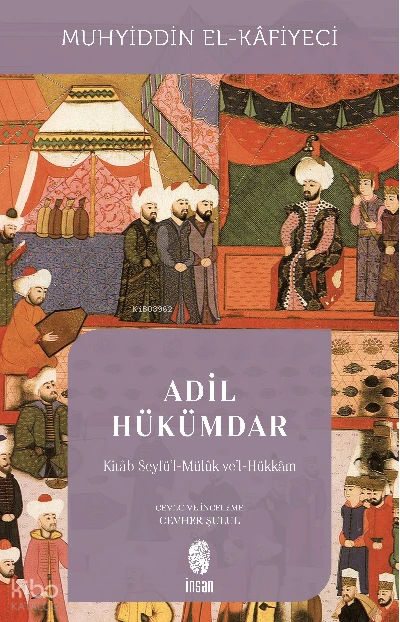  Adil Hükümdar Kitâb Seyfül Mülûk vel Hükkâm | Muhyiddîn el Kâfiyeci | İnsan Yayınları | 9786057133533 | 