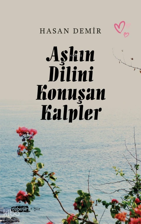 Aşkın Dilini Konuşan Kalpler | Aşkın Dilini Konuşan Kalpler | Hasan Demir | Tebeşir Yayınları | 9786259466682 