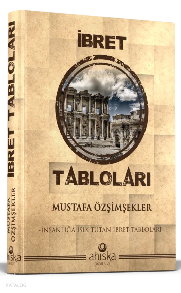  İbret Tabloları (Ciltli)İnsanlığa Işık Tutan İbret Tabloları | Mustafa Özşimşekler | Ahıska Yayınevi | 9786255633507 | 