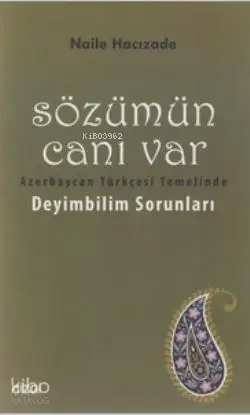  Sözümün Canı Var Azerbaycan Türkçesi Temelinde Deyimbilim Sorunları | Naile Hacızade | Çizgi Kitabevi | 9786054639663 | 