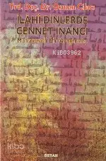  İlahi Dinlerde Cennet İnancı Mukayeseli Bir Araştırma | İlahi Dinlerde Cennet İnancı Mukayeseli Bir Araştırma | Osman Cilacı | Beyan Yayınları | 9789754731309 