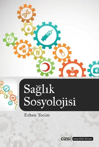  Sağlık Sosyolojisi | Sağlık Sosyolojisi | Erhan Terim | Çizgi Kitabevi | 9786051961095 