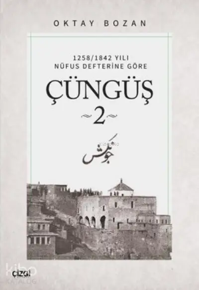  Çüngüş 2 1258/1842 Yılı Nüfus Defterine Göre | Oktay Bozan | Çizgi Kitabevi | 9786051966830 | 