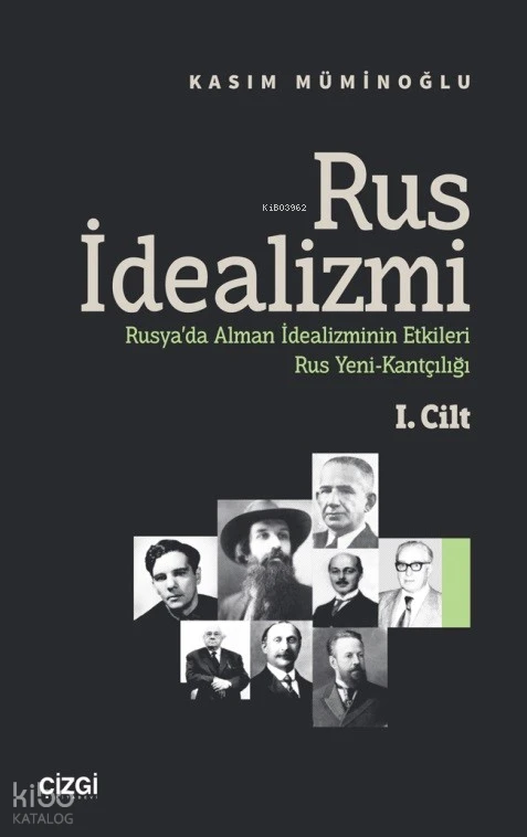  Rus İdealizmi 1 Cilt (Rusyada Alman İdealizminin Etkileri Rus Yeni Kantçılığı) | Kasım Müminoğlu | Çizgi Kitabevi | 9786253962685 | 