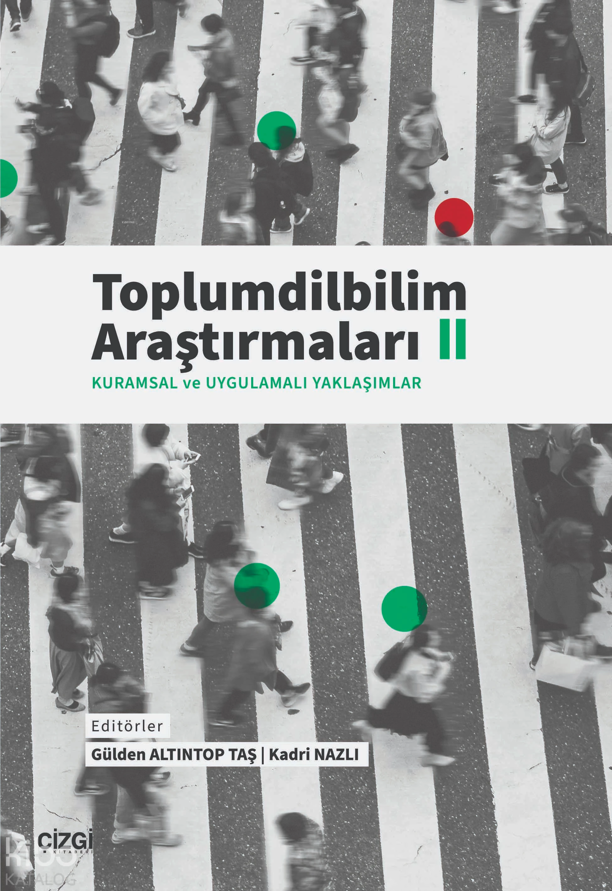  Toplumdilbilim Araştırmaları II Kuramsal ve Uygulamalı Yaklaşımlar | Gülden Altıntop | Kadri Nazlı | Çizgi Kitabevi | 9786253963194 | 
