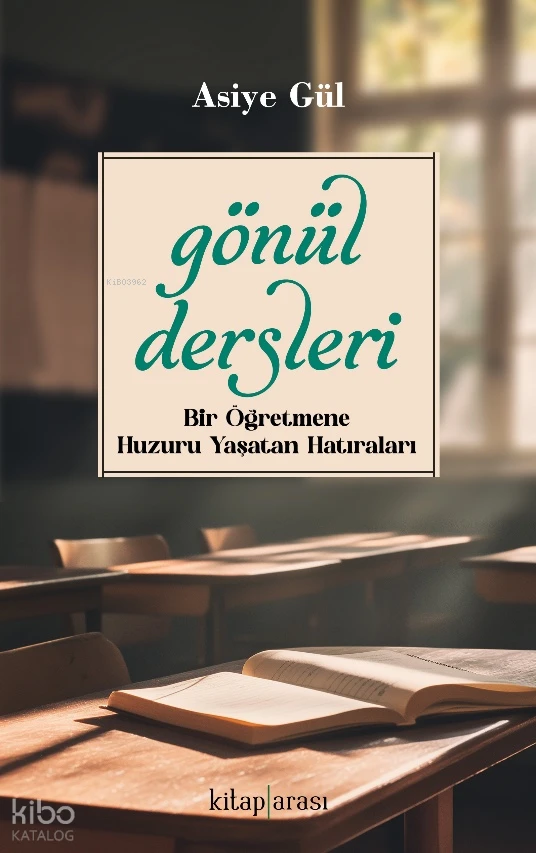  Gönül Dersleri | Gönül Dersleri | Asiye Gül | Kitap Arası | 9786257788731 