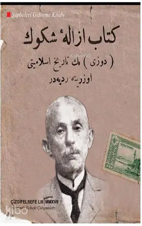  Kitâbı İzâlei Şukûk (Dozynin Tarîhi İslâmiyeti Üzerine Reddiyedir) [Şüpheleri Giderme Kitabı] | İsmail Fenni Ertuğrul | Çizgi Kitabevi | 9786051960685 | 