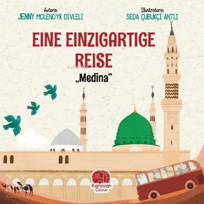  Eime Einzigartige Reise „Medina“ | Jenny Molendyk Divleli | Karavan Çocuk Yayınları | 9786258268263 | 