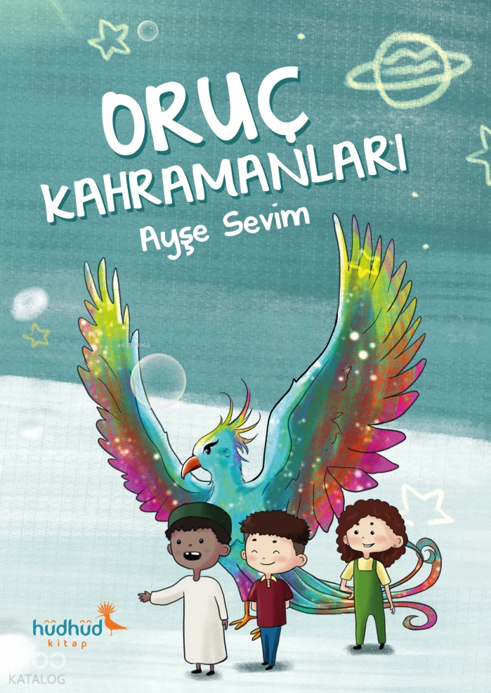 Oruç Kahramanları | Ayşe Sevim | Olcay Kurt | Hüdhüd Kitap | 9786256901759 | 