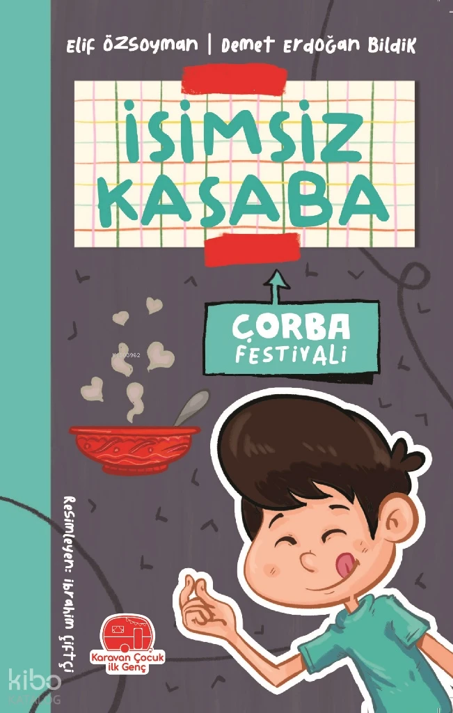  İsimsiz Kasaba Çorba Festivali | Elif Özsoyman | Demet Erdoğan Bildik | İbrahim Çiftçi | Karavan Çocuk Yayınları | 9786259856971 | 