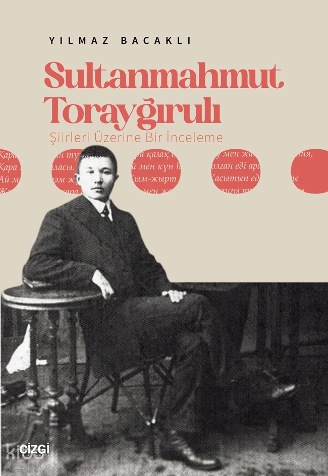  Sultanmahmut Torayğırulı Şiiri Üzerine Bir İnceleme | Yılmaz Bacaklı | Çizgi Kitabevi | 9786253963583 | 