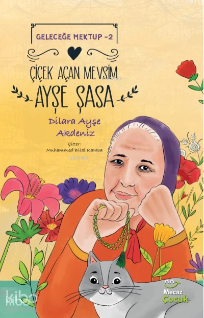  Çiçek Açan Mevsim Ayşe Şasa Geleceğe Mektup 2 | Dilara Ayşe Akdeniz | Muhammed Bilal Karaca | Fuzuli Erdem | Mecaz Çocuk | 9786259462059 | 