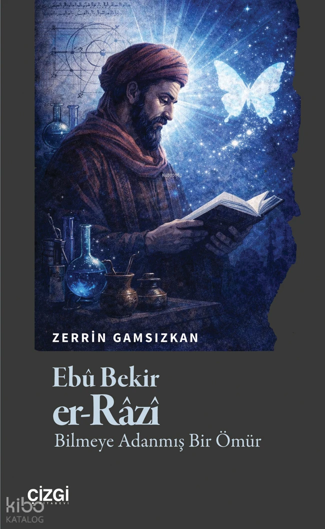  Ebû Bekir er RâzîBilmeye Adanmış Bir Ömür | Ebû Bekir er RâzîBilmeye Adanmış Bir Ömür | Zerrin Gamsızkan | Çizgi Kitabevi | 9786253968380 