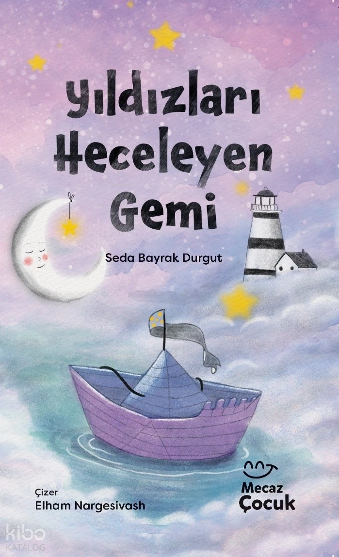  Yıldızları Heceleyen Gemi (Ciltli) | Yıldızları Heceleyen Gemi (Ciltli) | Seda Bayrak Durgut | Elham Nargesivash | Yunus Meşe | Mecaz Çocuk | 9786256191419 