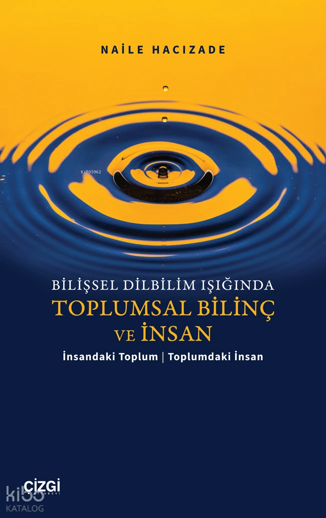  Bilişsel Dilbilim Işığında Toplumsal Bilinç ve İnsan İnsandaki Toplum | Toplumdaki İnsan | Bilişsel Dilbilim Işığında Toplumsal Bilinç ve İnsan İnsandaki Toplum | Toplumdaki İnsan | Naile Hacızade | Çizgi Kitabevi | 9786253967789 