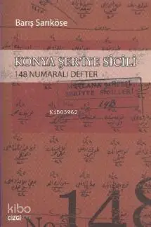  Konya Şeriye Sicili 148 Numaralı Defter | Barış Sarıköse | Çizgi Kitabevi | 9786054451616 | 
