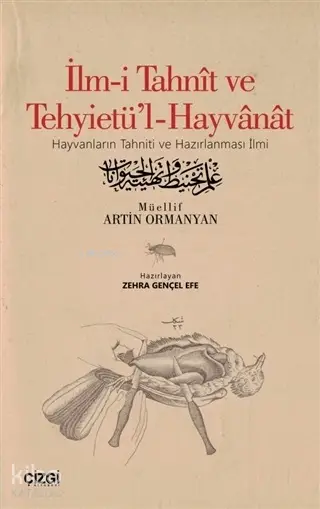  İlmi Tahnit ve Tehyietül Hayvanat (Osmanlıca Aslı İle) Hayvanların Tahniti ve Hazırlanması İlmi | Artin Ormanyan | Çizgi Kitabevi | 9786051963136 | 