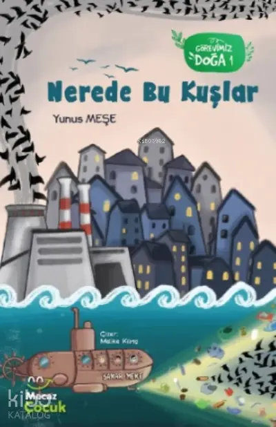  Nerede Bu Kuşlar – Görevimiz Doğa 1 | Yunus Meşe | Feyza Ay | Fuzuli Erdem | Mecaz Çocuk | 9786057072894 | 