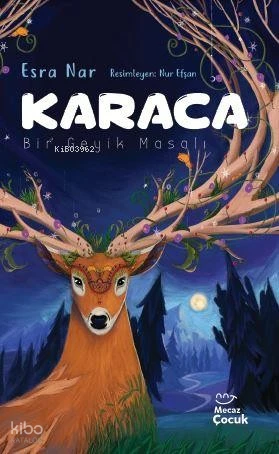  Karaca Bir Geyik Masalı | Esra Nar | Nur Efşan | Feyza Kartopu | Mecaz Çocuk | 9786256191167 | 