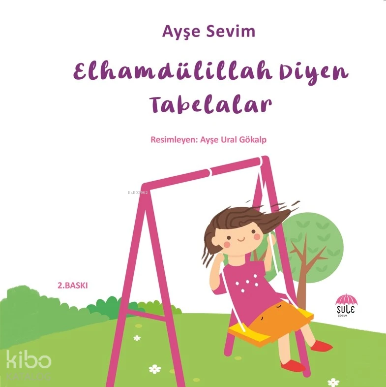  Elhamdülillah Diyen Tabelalar | Ayşe Sevim | Ayşe Ural Gökalp | Şule Çocuk | 9786256590571 | 