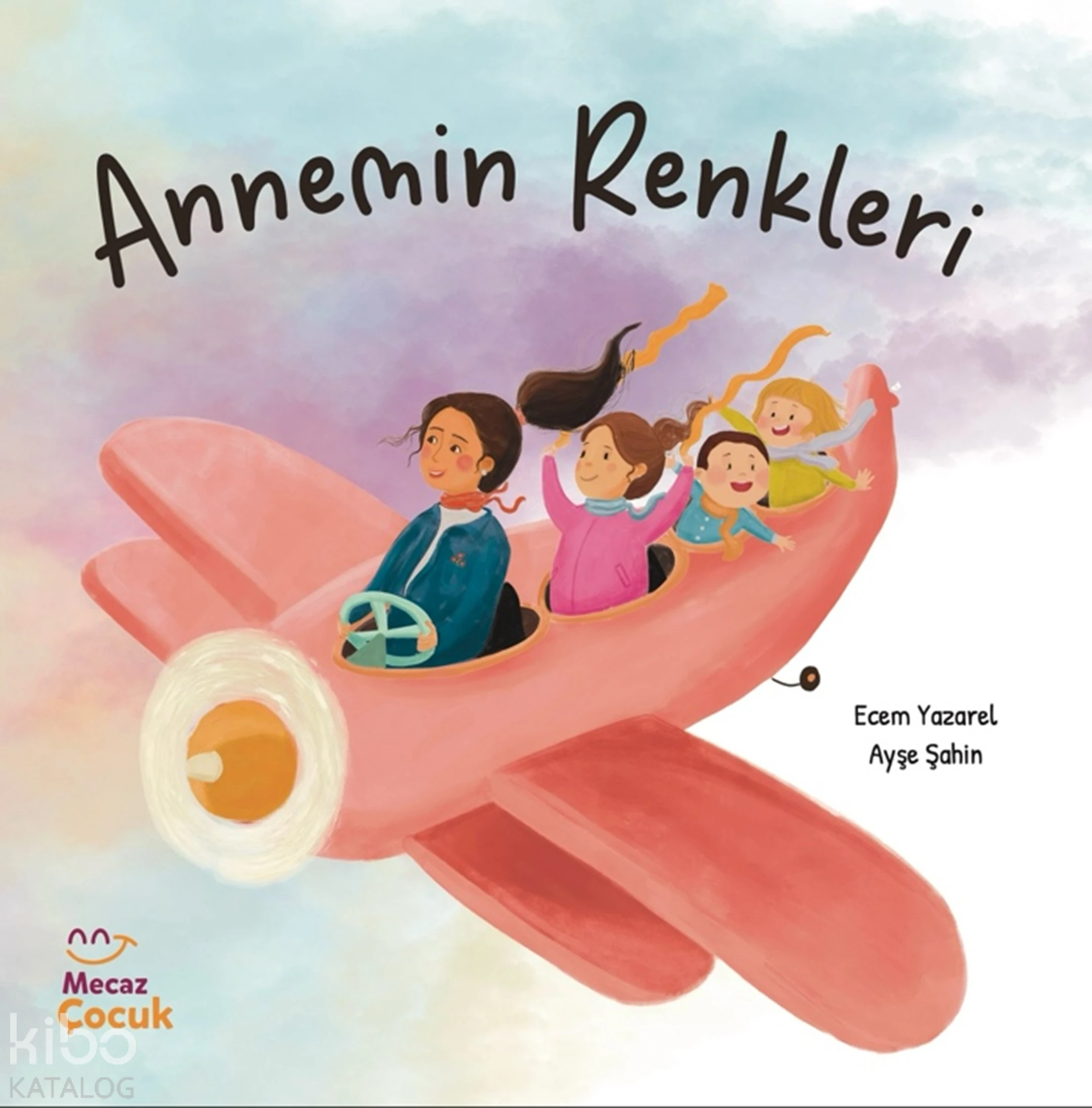  Annemin Renkleri | Ecem Yazarel | Ayşe Şahin | Münire Güngör | Mecaz Çocuk | 9786256191693 | 
