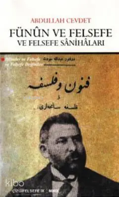  Fünûn ve Felsefe ve Felsefe Sânihâları Bilimler ve Felsefe ve Felsefe Değinleri | Abdullah Cevdet | Çizgi Kitabevi | 9786055999520 | 