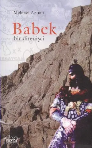  Babek Bir Direnişçi | Mehmet Azimli | Çizgi Kitabevi | 9786054639847 | 