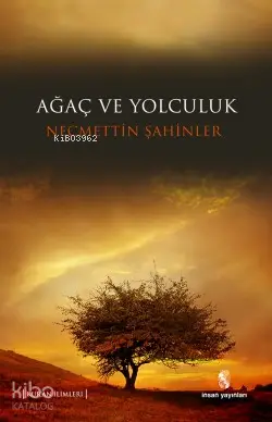  Ağaç ve Yolculuk | Ağaç ve Yolculuk | Necmettin Şahinler | Erhan Güngör | İnsan Yayınları | 9789755746838 