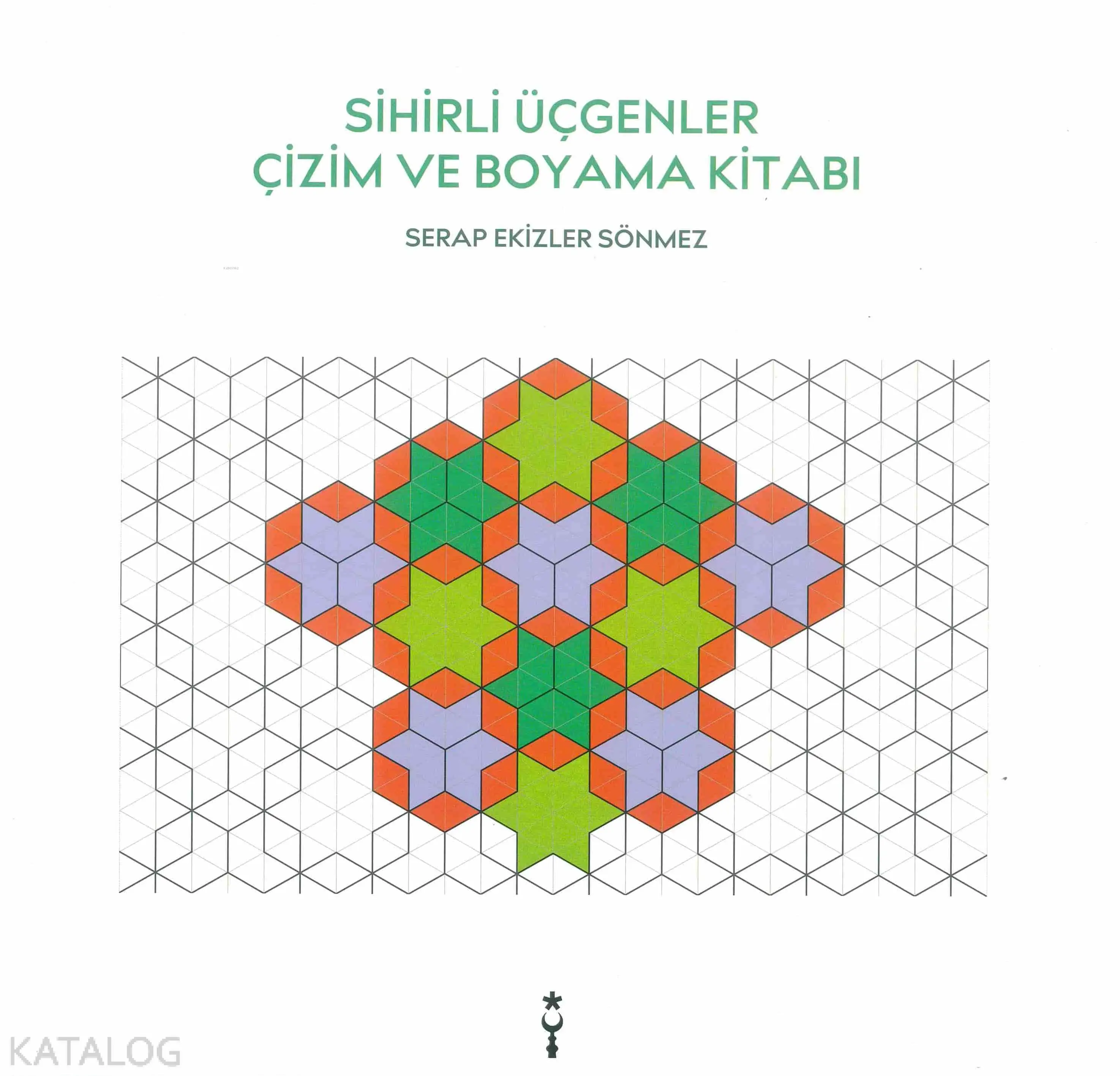  Sihirli Üçgenler Çizim ve Boyama Kitabı | Serap Ekizler Sönmez | İstanbul Tasarım Yayınları | 9786058387546 | 
