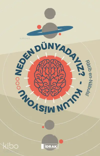  Neden Dünyadayız Kulun Misyonu | Râtib en Nâbulsî | İdrak Yayınları | 9786057047175 | 