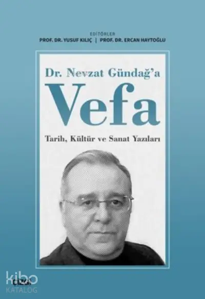  Dr Nevzat Gündağa Vefa Tarih Kültür ve Sanat Yazıları | Yusuf Kılıç | Çizgi Kitabevi | 9786051966861 | 
