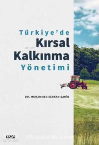  Türkiyede Kırsal Kalkınma Yönetimi | Muhammed Serkan Şahin | Çizgi Kitabevi | 9786051967615 | 