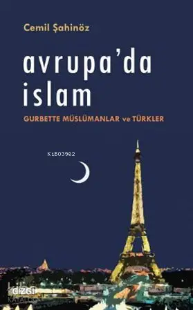  Avrupada İslam Gurbette Müslümanlar ve Türkler | Cemil Şahinöz | Çizgi Kitabevi | 9786054639489 | 