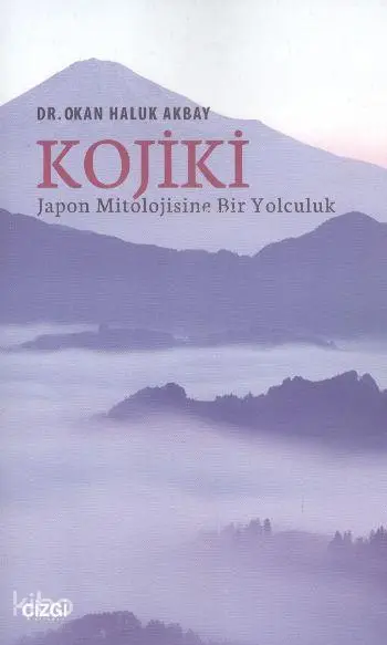  Kojiki Japon Mitolojisine Bir Yolculuk | Okan Haluk Akbay | Çizgi Kitabevi | 9786055022518 | 